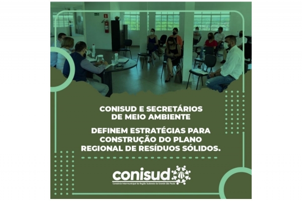 CONISUD E SECRET&Aacute;RIOS DE MEIO AMBIENTE DEFINEM ESTRAT&Eacute;GIAS PARA CONSTRU&Ccedil;&Atilde;O DO PLANO REGIONAL DE RES&Iacute;DUOS S&Oacute;LIDOS.